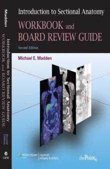 Introduction to Sectional Anatomy Workbook and Board Review Guide (Point (Lippincott Williams & Wilkins))  