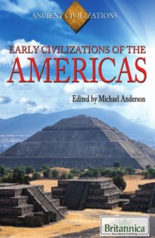 Early Civilizations of the Americas (The Britannica Guide to Ancient Civilizations)  