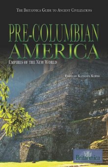 Pre-Columbian America : Empires of the New World  The Britannica Guide to Ancient Civilizations