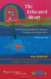 The Educated Heart: Professional Boundaries for Massage Therapists and Bodyworkers, 3rd Edition (LWW In Touch Series)