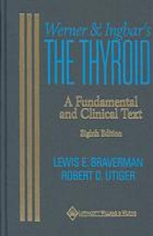 Werner & Ingbar's the thyroid : a fundamental and clinical text