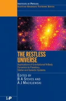 The Restless Universe - Applications of Gravitational N-Body Dynamics to Planetary Stellar and Galactic Systems SUSSP 54 (Scottish Graduate Series)  