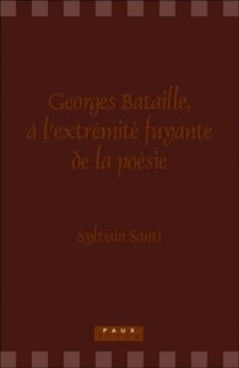 Georges Bataille, à l'extrémité fuyante de la poésie
