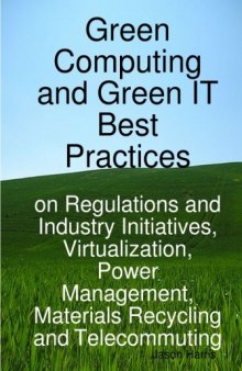 Green Computing and Green IT Best Practices on Regulations and Industry Initiatives, Virtualization, Power Management, Materials Recycling and Telecommuting