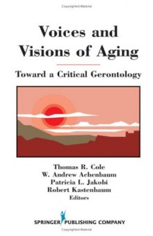 Voices and Visions of Aging: Toward a Critical Gerontology