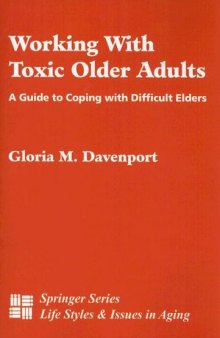Working with Toxic Older Adults: A Guide to Coping With Difficult Elders