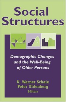 Social Structures: Demographic Changes and the Well-Being of Older Persons (Social Impact on Aging Series)