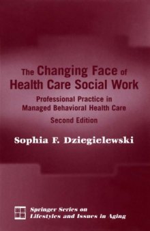 The Changing Face of Health Care Social Work: Professional Practice in Managed Behavioral Health Care, Second Edition