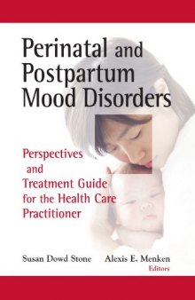 Perinatal and Postpartum Mood Disorders: Perspectives and Treatment Guide for the Health Care Practitioner