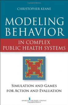 Modeling Behavior in Complex Public Health Systems: Simulation and Games for Action and Evaluation