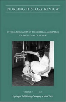 Nursing History Review, Volume 15, 2007: Official Publication of the American Association for the History of Nursing (v. 15)