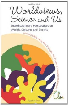 Worldviews, Science and Us: Interdisciplinary Perspectives on Worlds, Cultures and Society  