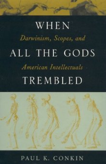 When all the gods trembled: Darwinism, Scopes, and American intellectuals  