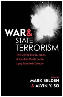 War and State Terrorism: The United States, Japan, and the Asia-Pacific in the Long Twentieth Century (War and Peace Library)