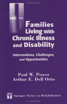 Families Living with Chronic Illness and Disability: Interventions, Challenges, and Opportunities (Springer Series on Rehabilitation)