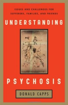 Understanding psychosis : issues and challenges for sufferers, families, and friends