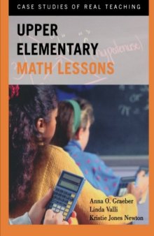 Upper Elementary Math Lessons: Case Studies of Real Teaching