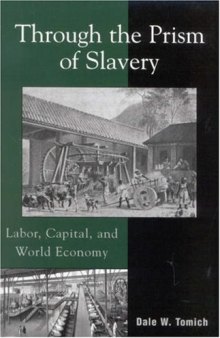 Through the Prism of Slavery: Labor, Capital, and World Economy (World Social Change)