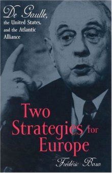 Two strategies for Europe: De Gaulle, the United States, and the Atlantic Alliance