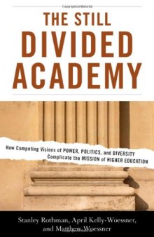 The Still Divided Academy: How Competing Visions of Power, Politics, and Diversity Complicate the Mission of Higher Education