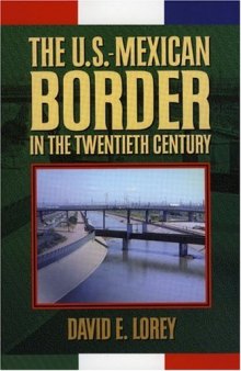 The U.S.-Mexican Border in the Twentieth Century (Latin American Silhouettes)