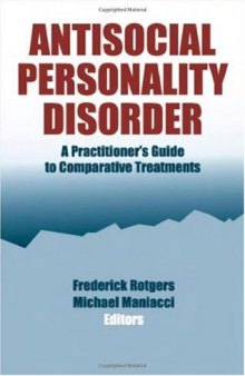 Antisocial Personality Disorder:  A Practitioner's Guide to Comparative Treatments (Comparative Treatments for Psychological Disorders)