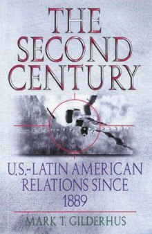 The second century: U.S.--Latin American relations since 1889