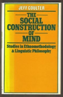 The Social Construction of Mind: Studies in Ethnomethodology and Linguistic Philosophy