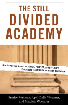 The Still Divided Academy: How Competing Visions of Power, Politics, and Diversity Complicate the Mission of Higher Education  