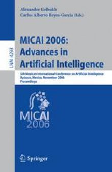 MICAI 2006: Advances in Artificial Intelligence: 5th Mexican International Conference on Artificial Intelligence, Apizaco, Mexico, November 13-17, 2006. Proceedings