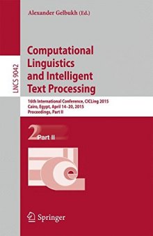 Computational Linguistics and Intelligent Text Processing: 16th International Conference, CICLing 2015, Cairo, Egypt, April 14-20, 2015, Proceedings, Part II