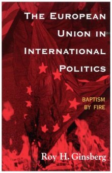 The European Union in International Politics: Baptism by Fire (New International Relations of Europe)