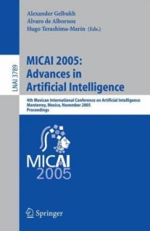 MICAI 2005: Advances in Artificial Intelligence: 4th Mexican International Conference on Artificial Intelligence, Monterrey, Mexico, November 14-18, 2005, 
