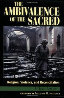 The Ambivalence of the Sacred: Religion, Violence, and Reconciliation  