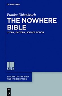The Nowhere Bible: Utopia, Dystopia, Science Fiction