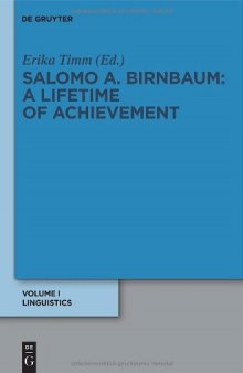 Salomo Solomon A. Birnbaum: Ein Leben Fur Die Wissenschaft A Lifetime of Achievement: Wissenschaftliche Aufsatze aus sechs Jahrzehnten von Six ... Linguistics Linguistik  