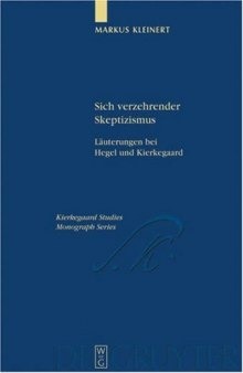 Sich Verzehrender Skeptizismus: Lauterungen Bei Hegel Und Kierkegaard (Kieregaard Studies, Mongraph)