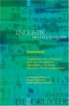Sinnformeln: Linguistische Und Soziologische Analysen Von Leitbildewrn, Metaphern Und Anderen Kollektiven Orientierungsmustern (Linguistik: Impulse Und Tendenzen)