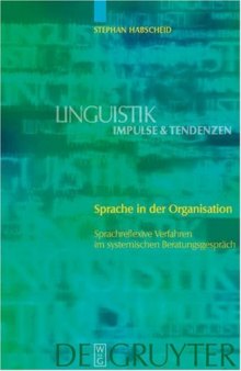 Sprache in Der Organisation: Sprachreflexive Verfahren Im Systemischen Beratungsgesprach (Linguistik: impulse und tendenzen)