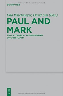 Paul and Mark : comparative essays. Part I, Two authors at the beginnings of Christianity
