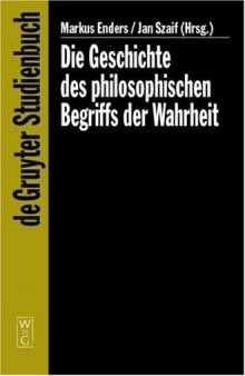 Geschichte des philosophischen Begriffs der Wahrheit (De Gruyter Studienbuch)  
