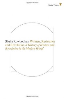 Women, Resistance and Revolution: A History Of Women And Revolution In The Modern World