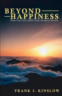 Beyond Happiness: How You Can Fulfill Your Deepest Desire  