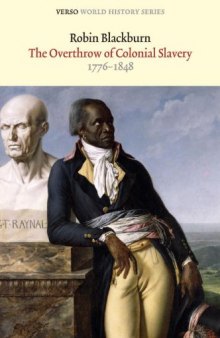 The Overthrow of Colonial Slavery 1776-1848