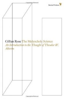 The Melancholy Science: An Introduction To The Thought Of Theodor W. Adorno