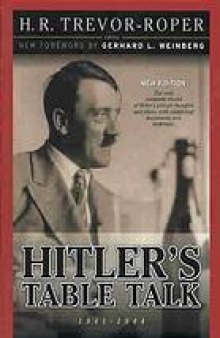 Hitler's table talk, 1941-1944 : his private conversations