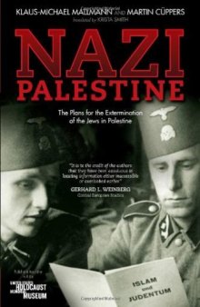 Nazi Palestine: The Plans for the Extermination of the Jews in Palestine  