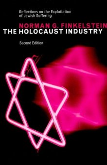 The Holocaust Industry: Reflections on the Exploitation of Jewish Suffering, New Edition 2nd Edition