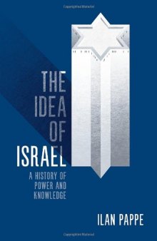The Idea Of Israel: A History Of Power And Knowledge