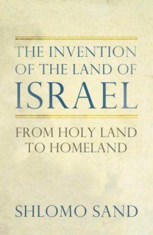 The Invention of the Land of Israel: From Holy Land to Homeland